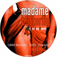 Madame Butterfly (SoulSoup Rework) [ORE016] by OBM Records Prod.