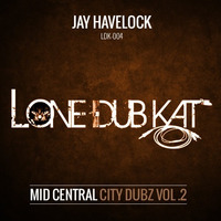Jay Havelock - Mid Central City Dubz Vol.2 &quot;In The Air&quot; (LoneDubKat) July 2016 by Jay Havelock