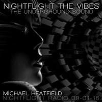 Michael Heatfield - Nightflight The Vibes 09-01-16  Nightflight Radio by Michael Heatfield