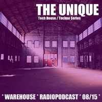 *Warehouse*Radiopodcast*08/2015*Tech House*Techno* by DJ The Unique