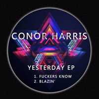 Conor Harris - Fuckers Know (Original Mix) by Conor Harris