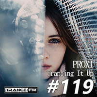 Proxi - Trancing It Up 119 by proxi