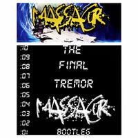 The Final Tremor (Massacur Bootleg) [Europe, Like Mike, Martin Garrix, Dimitri Vegas] by Massacur