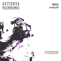 Sully - Inertia (Original Mix) PREVIEW by Railroad Recordings