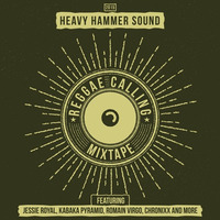 HEAVY HAMMER SOUND - REGGAE CALLING - MIXTAPE [FREE DOWNLOAD] by heavyhammersound