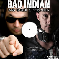 Bad-Indian - Mark Ganesh &amp; Dj Preacher by Basecodes