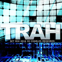 TRAH 2k16 - DJ Charles Medeiros by Charles Medeiros