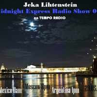 Jeka Lihtenstein MIDNIGHT EXPRESS Radio Show 006 onTEMPO RADIO by Jeka Lihtenstein
