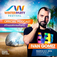 Ivan Gomez Podcast #2 2016 (Winter Party Miami Official Podcast) by Ivan Gomez