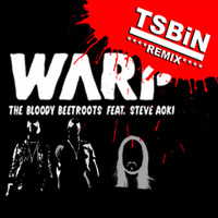 The Bloody Beetroots ft. Steve Aoki - WARP 1977(TSBiN Remix) *FREE DOWNLOAD* by TSBiN aka TeeSeN & SchuBi