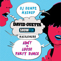 David Guetta vs Showtek vs Macklemore - Ain't A Loose Party Dance (DJ Dumpz Mashup) by DJ Dumpz