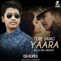 Tere Sang Yaara (Remix) - DJ Alvee by DJ Alvee