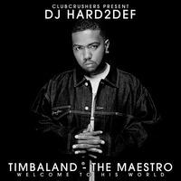 DJ Hard2Def - Timbaland the Maestro - Best of Timbo by Hard2Def