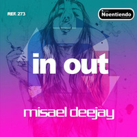 IN OUT - Misael Deejay - Noentiendo Records by Misael Lancaster Giovanni