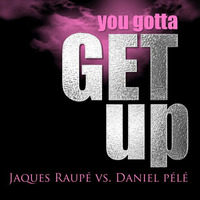 Jaques Raupé Vs. Daniel Pélé - You Gotta Get Up (Original Mix)Snippet by Jaques Raupé