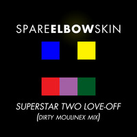 Superstar Two Love-Off (Dirty Moulinex Mix) by SpareElbowSkin
