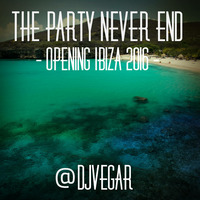 The Party Never End - Opening Ibiza 2016 by Dj Vegar