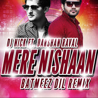 DJ Nick - Mere Nishaan Ft Darshan Raval (Batmeez Dil Remix) by DJ Nick