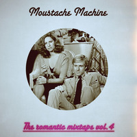 The Romantic Mixtape Vol.4 [2015] by Moustache Machine