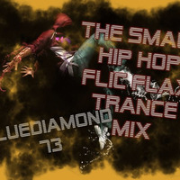The Small Hip Hop Flic Flax Trance Mix by Bluediamond73