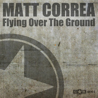 Matt Correa - Flying Over The Ground (GR0001)