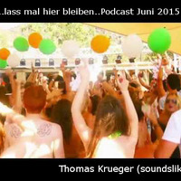 lass mal hier bleiben Podcast Juni 2015 Thomas Krueger by soundslike radio