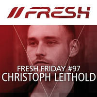 FRESH FRIDAY #97 mit Christoph Leithold by freshguide