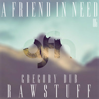 Gregory Dub - Rawstuff (Lootbeg Remix) [afin06] by a friend in need