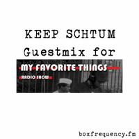 Keep Schtum -  Guestmix for 'My Favorite Things' Radio Show by Keep Schtum