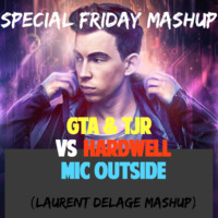 GTA &amp; TJR VS Hardwell - Mic Outside (laurent DELAGE mashup) by Laurent DELAGE