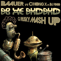 Baauer &amp; Chong X vs dj Food - Do We Dum Dum (cj Rusky Mash) by cj Rusky