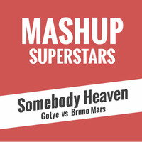 Somebody Heaven by Mashup Superstars