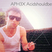 APH3X Acidshouldbe - Confessions by Aphex ACidshouldbe