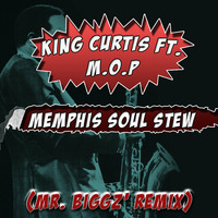 Memphis Soul Stew - King Curtis ft. M.O.P (Mr. Biggz' Remix) by Mr. Biggz