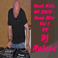 Best Hits Of 2015 - Deep Mix Vol 1  - By Dj Roland by Dj Roland