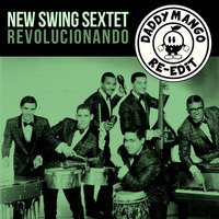 New Swing Sextet - Revolucionando (Daddy Mango Re-Edit) FREE DL by Daddy Mango