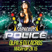 Saby Davis - Police ( QLPA &amp; DJ LACROS Mash-Up 2K15 ) by QLPA
