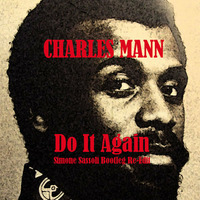 Charles Mann - Do It Again (Simone Sassoli Bootleg Re-Edit) by Simone Sassoli