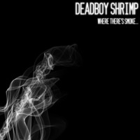 Deadboy Shrimp - Where There's Smoke... EP