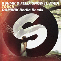 KSHMR &amp; Felix Snow ft. Madi - Touch (DOMINIK Berlin Remix) by DOMINIK Berlin Official