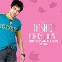 Aashiq Banaya Aapne (Nithish van Buuren Remix) by Nithish van Buuren