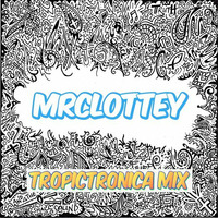 TropictronicaMix - MrClottey July 2015 by MrClottey