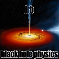 Jrb - black hole physics by jrb