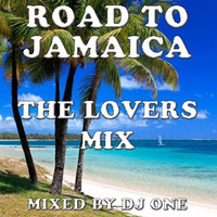 THE ROAD TO JAMAICA - THE LOVERS MIX - DJ ONE - REGGAE MIX CD by OFFICIAL-DJONE