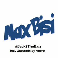 MaxBisi - Back2TheBass - Episode 011 (incl. Guestmix by Anero) (02.21.2015) by MaxBisi