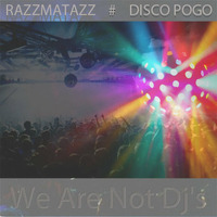 Razzmatazz. Disco Pogo by We Are Not Dj's