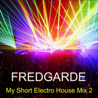 My Short Electro-House Mix 2 by Fredgarde