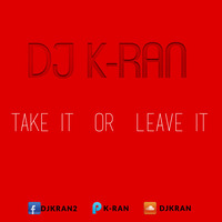 Take It or Leave It by K-Ran