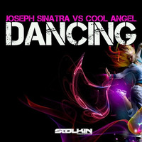 Joseph Sinatra Vs Cool Angel - Dancing (Extended Mix)FREE DOWNLOAD by Joseph Sinatra Deejay And Producer (Italy)
