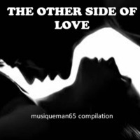 Various Artists | The Other Side Of Love by musiqueman65 collection